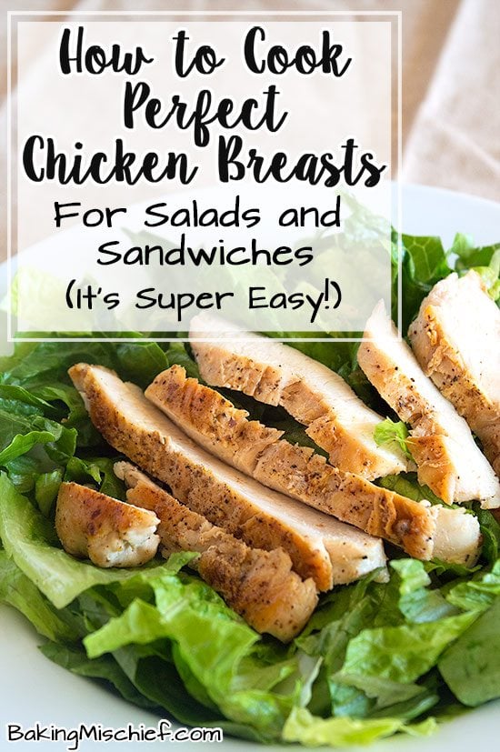 How To Cook Perfect Chicken Breasts For Salads And Sandwiches Baking Mischief