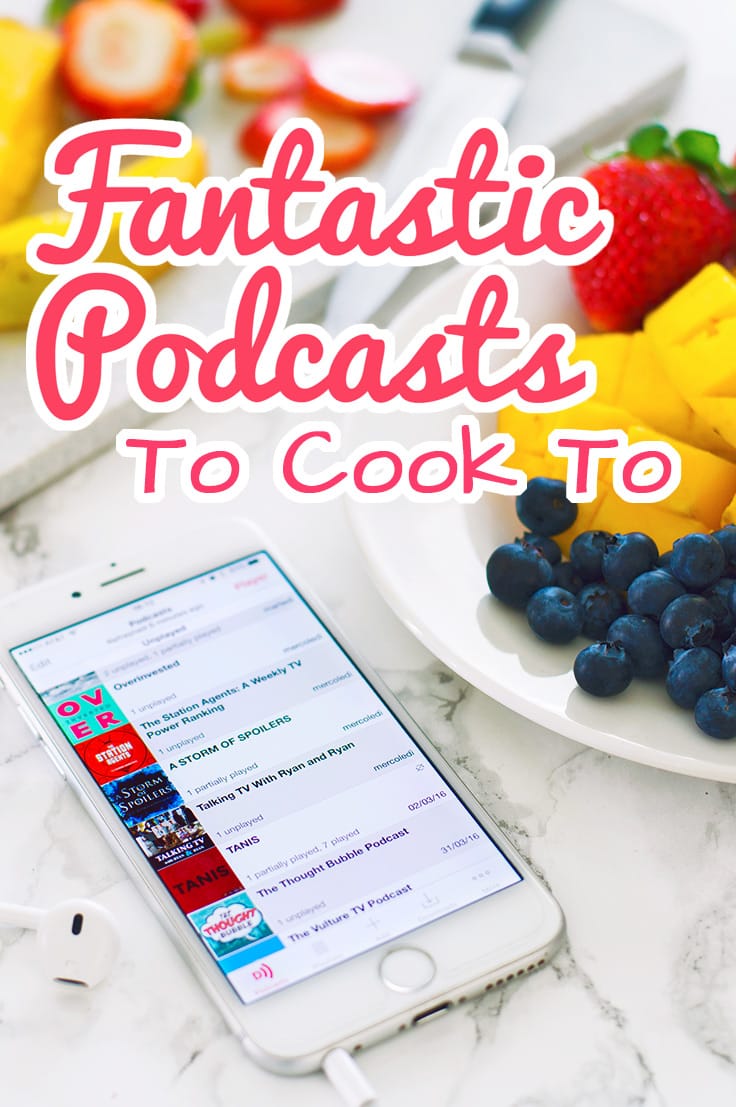 Six of my favorite (non food-related) podcasts to cook to.