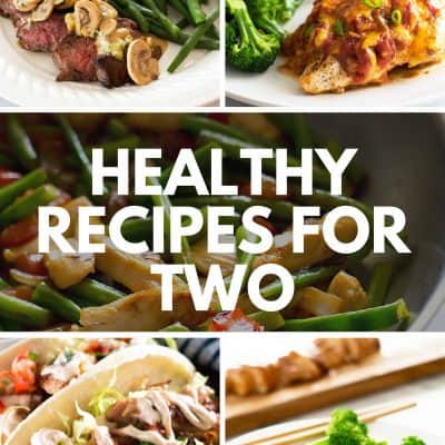 A round up of some of the best, easiest healthy recipes for two. | #RecipesForTwo | #DinnersForTwo | #HealthyRecipes |