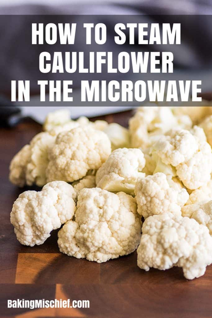 How to Steam Cauliflower in the Microwave Baking Mischief