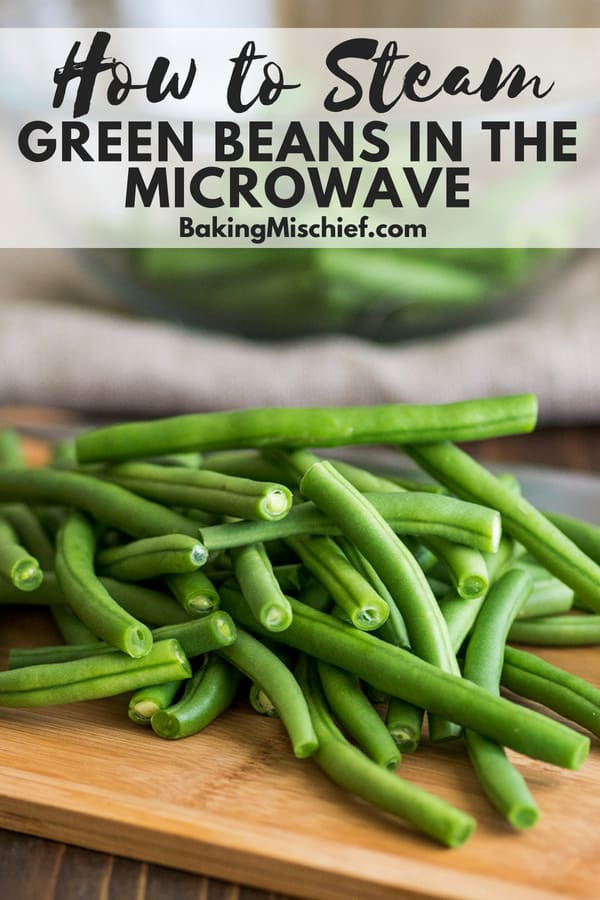 How To Steam Green Beans In The Microwave - Baking Mischief