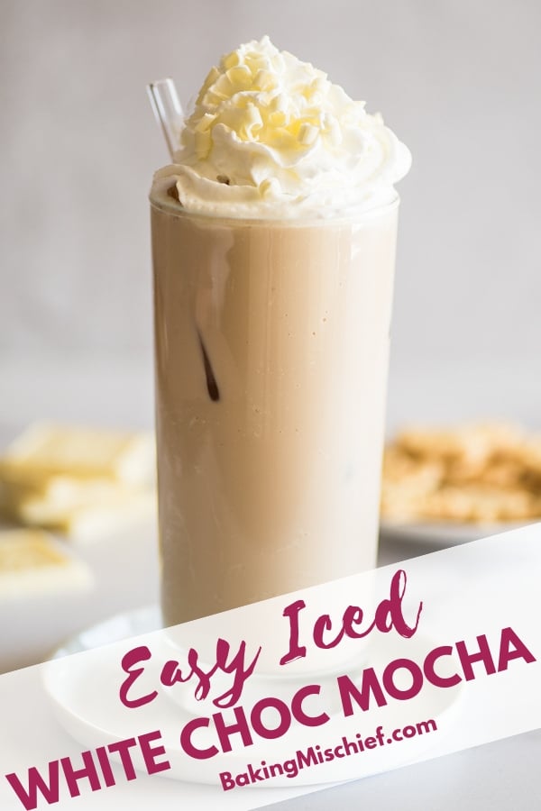 Iced White Chocolate Mocha - Baking Mischief